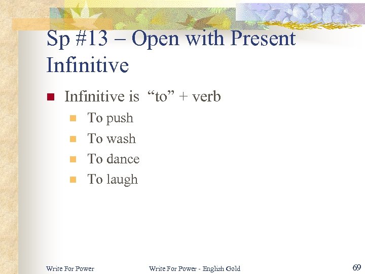 Sp #13 – Open with Present Infinitive n Infinitive is “to” + verb n