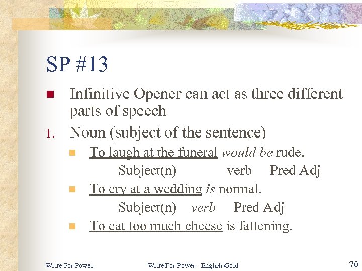SP #13 n 1. Infinitive Opener can act as three different parts of speech