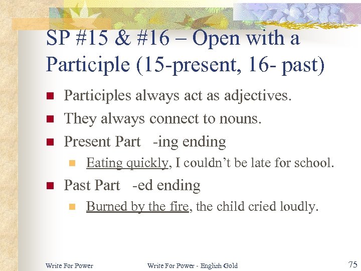 SP #15 & #16 – Open with a Participle (15 -present, 16 - past)