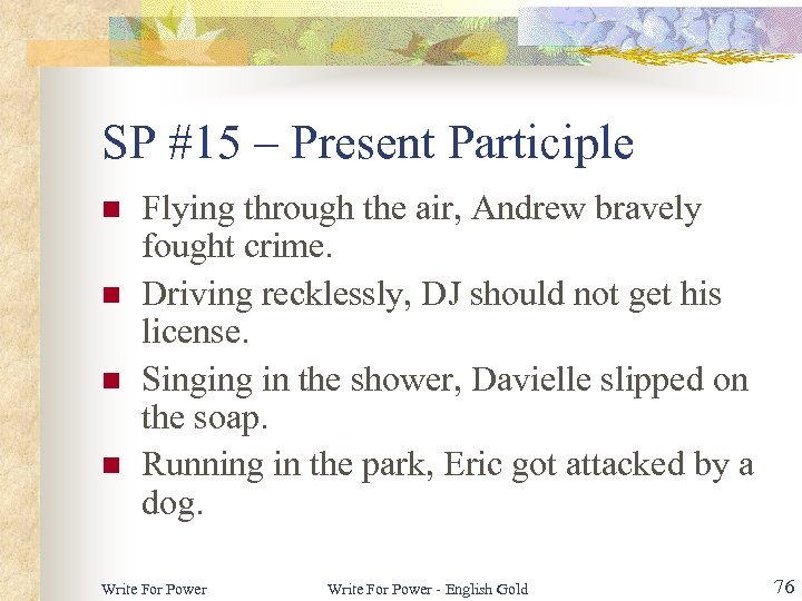 SP #15 – Present Participle n n Flying through the air, Andrew bravely fought