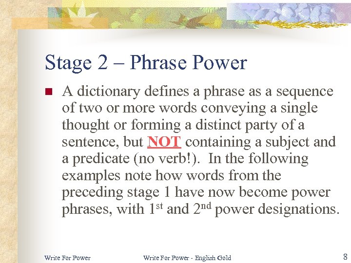 Stage 2 – Phrase Power n A dictionary defines a phrase as a sequence