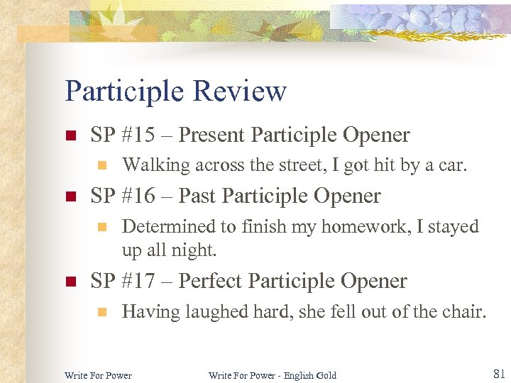 Participle Review n SP #15 – Present Participle Opener n n SP #16 –