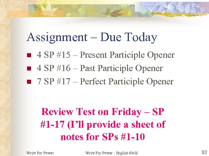 Assignment – Due Today n n n 4 SP #15 – Present Participle Opener