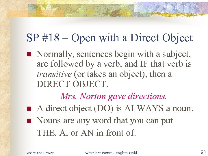 SP #18 – Open with a Direct Object n n n Normally, sentences begin