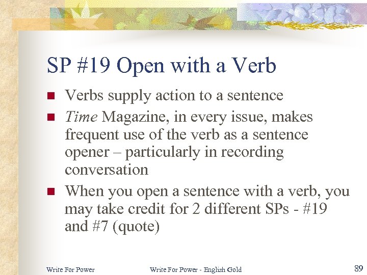 SP #19 Open with a Verb n n n Verbs supply action to a