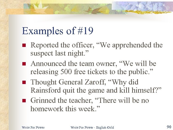 Examples of #19 n n Reported the officer, “We apprehended the suspect last night.
