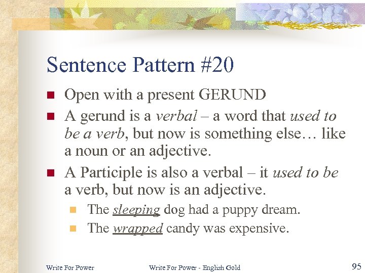 Sentence Pattern #20 n n n Open with a present GERUND A gerund is
