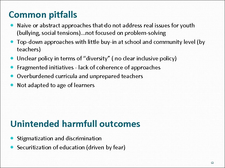  Common pitfalls o Naive or abstract approaches that do not address real issues