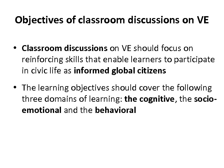 Objectives of classroom discussions on VE • Classroom discussions on VE should focus on