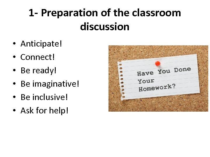 1 - Preparation of the classroom discussion • • • Anticipate! Connect! Be ready!