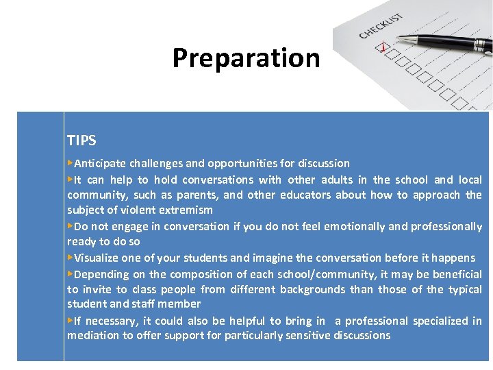 Preparation TIPS ▶Anticipate challenges and opportunities for discussion ▶It can help to hold conversations