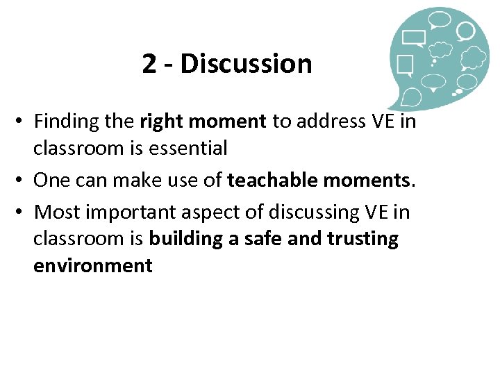 2 - Discussion • Finding the right moment to address VE in classroom is