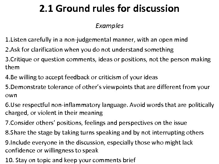 2. 1 Ground rules for discussion Examples 1. Listen carefully in a non-judgemental manner,