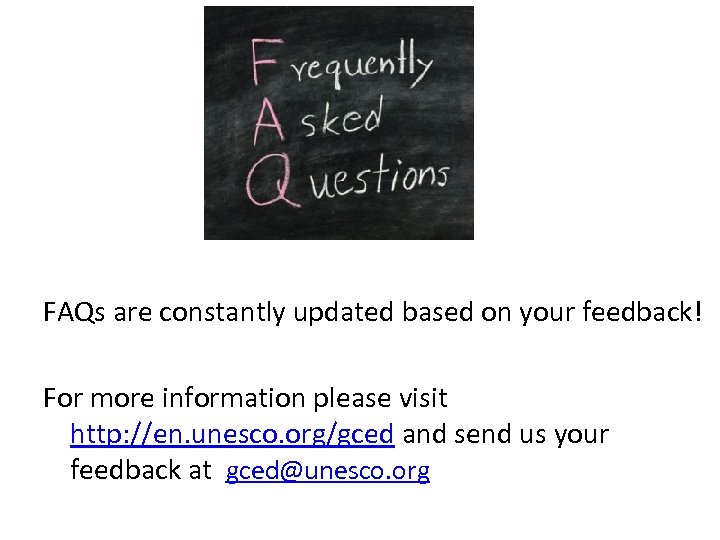 FAQs are constantly updated based on your feedback! For more information please visit http: