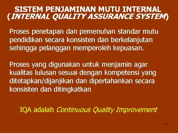 SISTEM PENJAMINAN MUTU INTERNAL (INTERNAL QUALITY ASSURANCE SYSTEM) Proses penetapan dan pemenuhan standar mutu