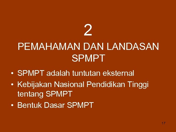 2 PEMAHAMAN DAN LANDASAN SPMPT • SPMPT adalah tuntutan eksternal • Kebijakan Nasional Pendidikan