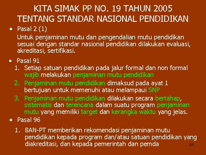 KITA SIMAK PP NO. 19 TAHUN 2005 TENTANG STANDAR NASIONAL PENDIDIKAN • Pasal 2