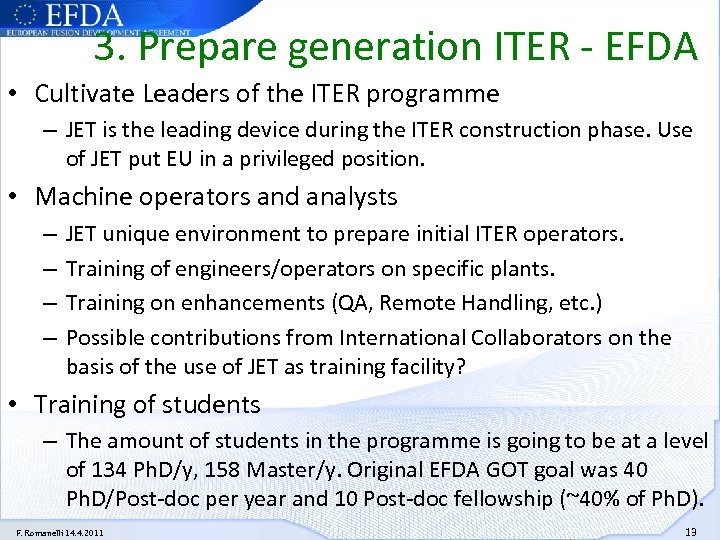 3. Prepare generation ITER - EFDA • Cultivate Leaders of the ITER programme –