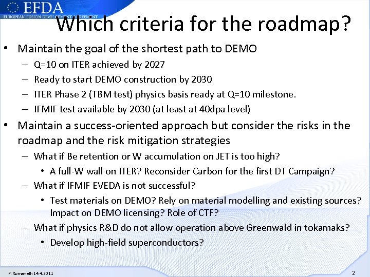 Which criteria for the roadmap? • Maintain the goal of the shortest path to