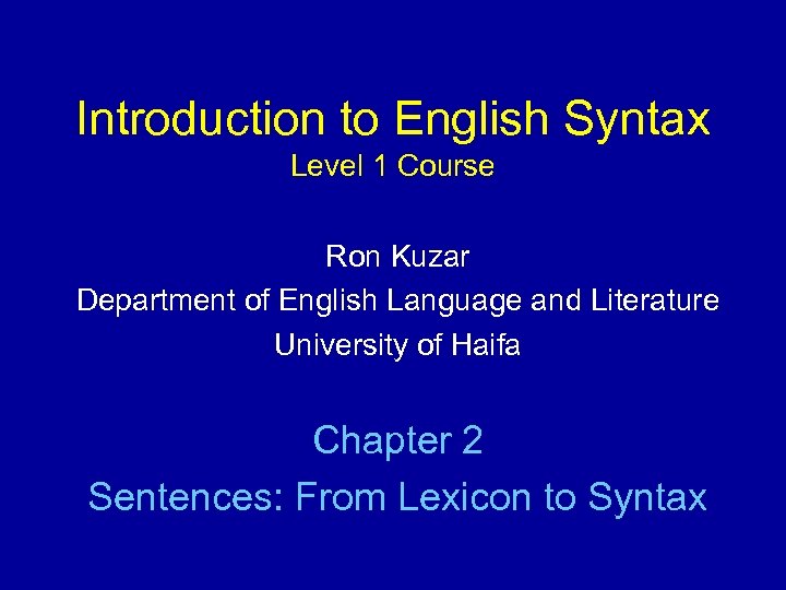 Introduction to English Syntax Level 1 Course Ron Kuzar Department of English Language and