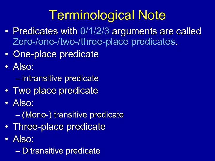 Terminological Note • Predicates with 0/1/2/3 arguments are called Zero-/one-/two-/three-place predicates. • One-place predicate