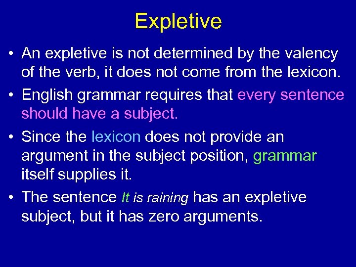 Expletive • An expletive is not determined by the valency of the verb, it