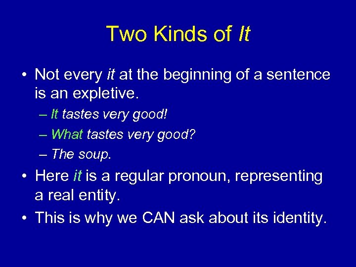 Two Kinds of It • Not every it at the beginning of a sentence
