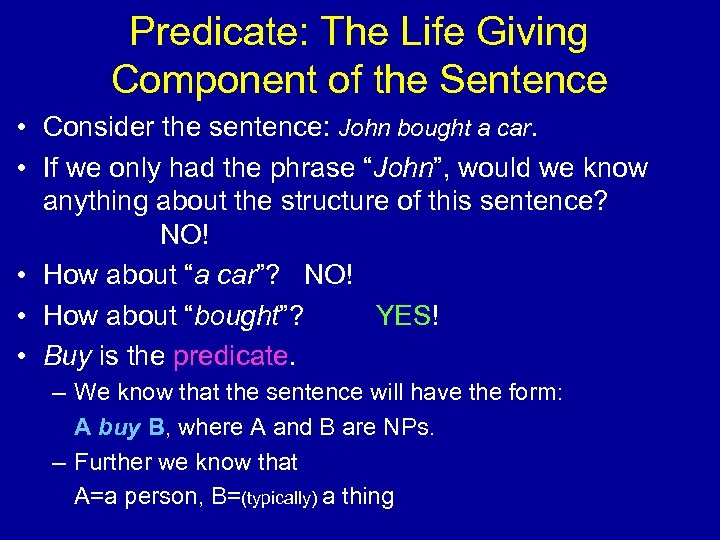Predicate: The Life Giving Component of the Sentence • Consider the sentence: John bought