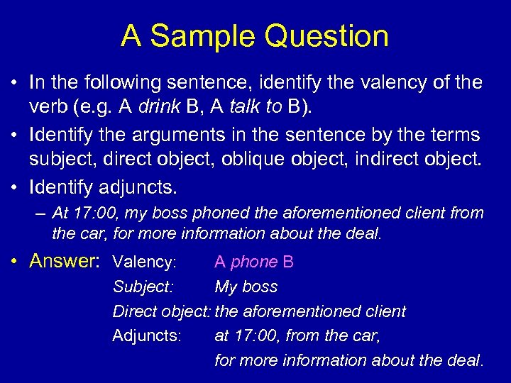 A Sample Question • In the following sentence, identify the valency of the verb