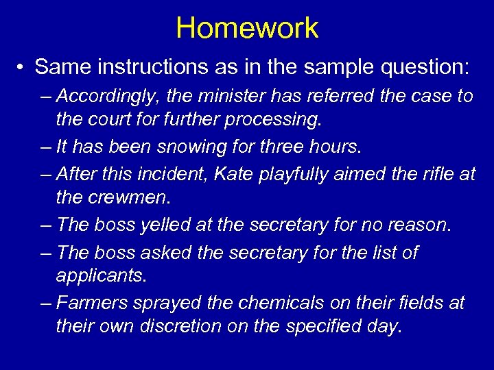 Homework • Same instructions as in the sample question: – Accordingly, the minister has