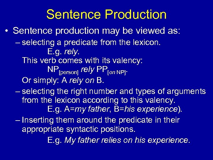 Sentence Production • Sentence production may be viewed as: – selecting a predicate from