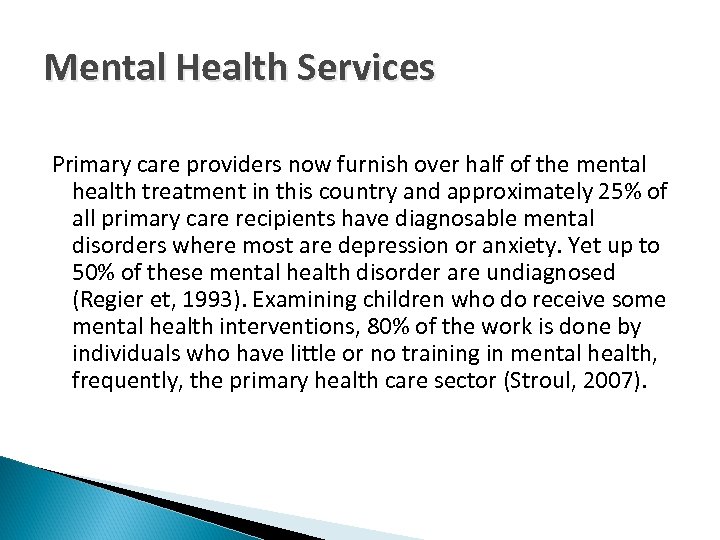 Mental Health Services Primary care providers now furnish over half of the mental health