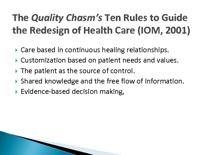 The Quality Chasm’s Ten Rules to Guide the Redesign of Health Care (IOM, 2001)