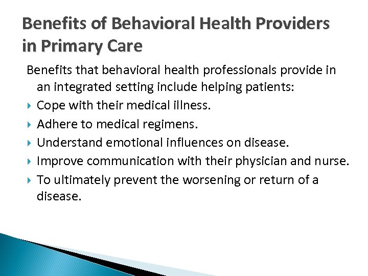 Benefits of Behavioral Health Providers in Primary Care Benefits that behavioral health professionals provide