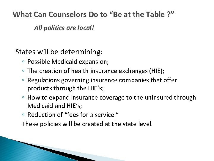 What Can Counselors Do to “Be at the Table ? ” All politics are