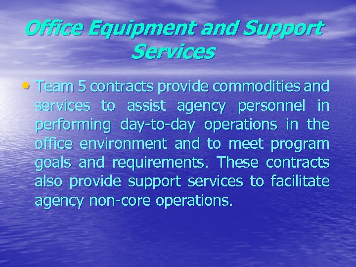 Office Equipment and Support Services • Team 5 contracts provide commodities and services to