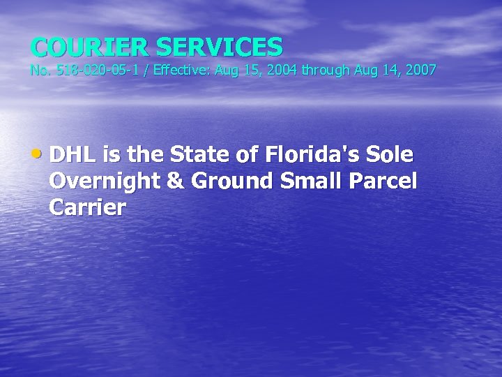COURIER SERVICES No. 518 -020 -05 -1 / Effective: Aug 15, 2004 through Aug