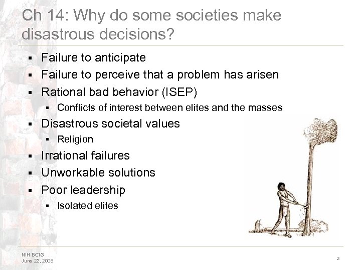 Ch 14: Why do some societies make disastrous decisions? Failure to anticipate § Failure
