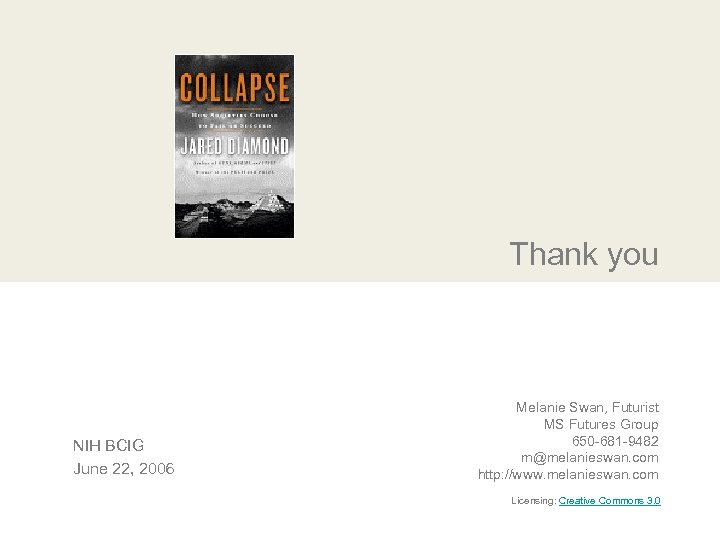 Thank you NIH BCIG June 22, 2006 Melanie Swan, Futurist MS Futures Group 650