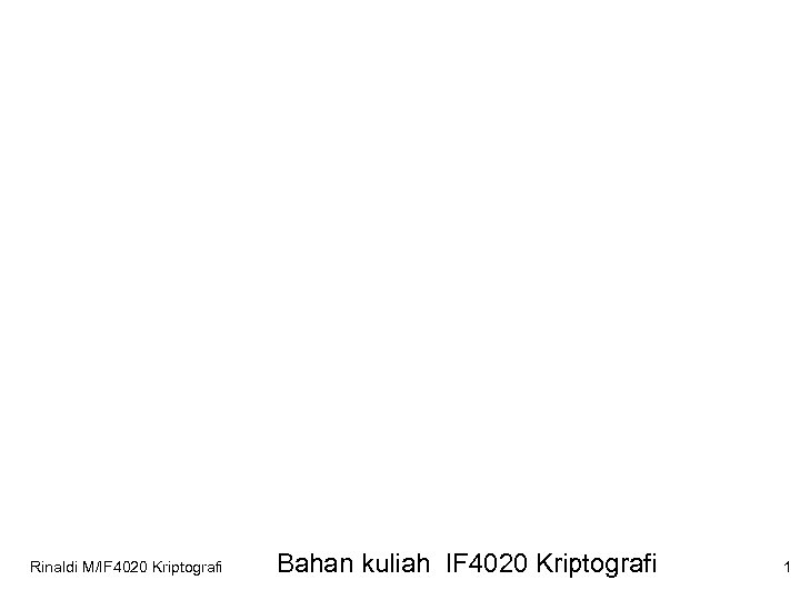 Rinaldi M/IF 4020 Kriptografi Bahan kuliah IF 4020 Kriptografi 1 