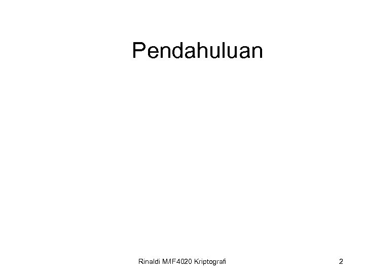 Pendahuluan Rinaldi M/IF 4020 Kriptografi 2 