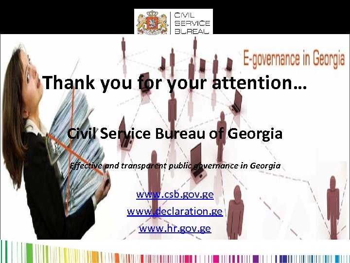Thank you for your attention… Civil Service Bureau of Georgia Effective and transparent public