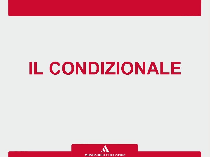 IL CONDIZIONALE 