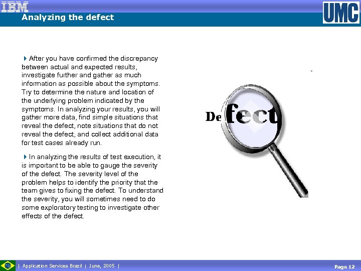 Analyzing the defect 4 After you have confirmed the discrepancy between actual and expected