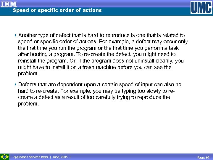 Speed or specific order of actions 4 Another type of defect that is hard