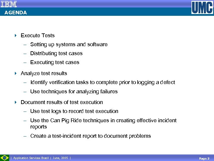 AGENDA 4 Execute Tests - Setting up systems and software - Distributing test cases