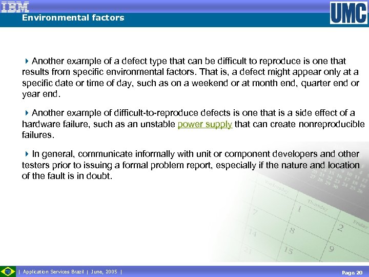 Environmental factors 4 Another example of a defect type that can be difficult to