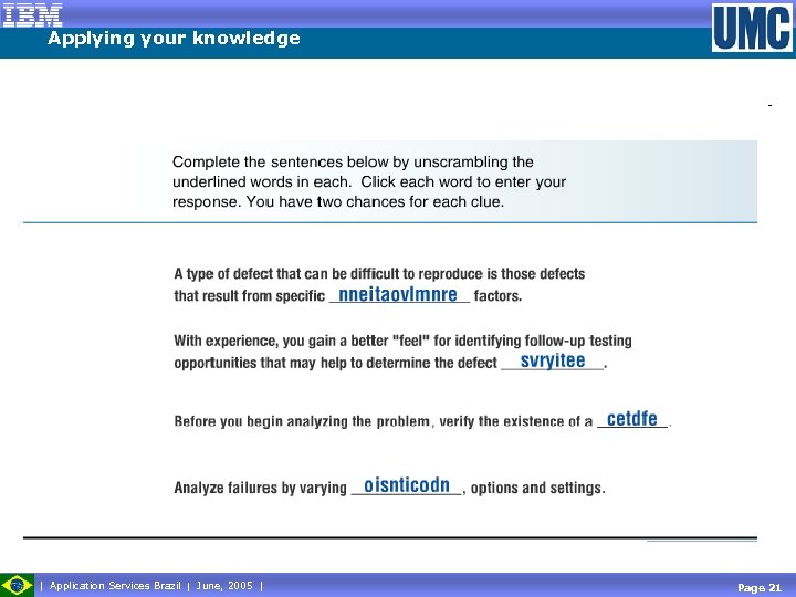 Applying your knowledge Application Services Brazil June, 2005 Page 21 