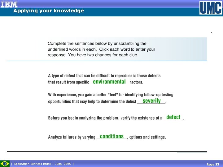 Applying your knowledge Application Services Brazil June, 2005 Page 22 