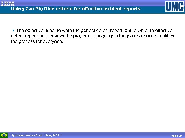 Using Can Pig Ride criteria for effective incident reports 4 The objective is not